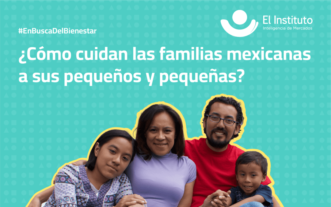 ¿Cómo cuidan las familias mexicanas a sus pequeños y pequeñas?