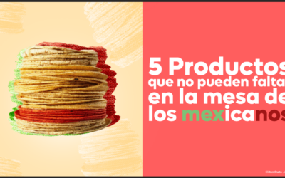 5 Productos que no pueden faltar en la mesa de los mexicanos